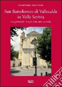 San Bartolomeo di Vallecalda. Una parrocchia, una frazione, una comunità libro di Meriana Giovanni; De Felice Marco