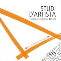 Studi d'artista. I luoghi di produzione dell'arte. Torino. Quartiere Vanchiglia. Ediz. italiana e inglese libro di Dassi S. (cur.); Testore C. (cur.)