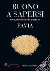 Pavia. Una provincia da gustare libro