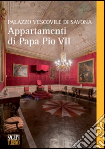 Palazzo Vescovile di Savona. Appartamenti di papa Pio VII libro