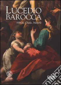 Lucedio barocca. Abbiati, Guala, Mayerle libro di Caldera M. (cur.)