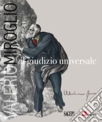 Valerio Miroglio. Il giudizio universale. Ediz. illustrata libro di Miravalle S. (cur.)