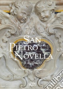 San Pietro di Novella a Rapallo. La chiesa e il suo patrimonio libro di Capurro Matteo; Langosco Gabriele; Molinari Alessandra; Sanguineti D. (cur.)