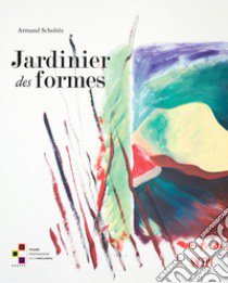 Jardinier des formes. Ediz. illustrata libro di Scholtès Armand