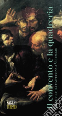 Il convento e la quadreria. Vita e cultura cappuccina a Voltaggio libro di Ghezzi Elisabetta