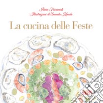 La cucina delle feste libro di Fioravanti Ilaria