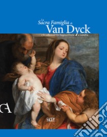 La Sacra Famiglia Di Van Dick E Le Collezioni Di Negro E Doria A Genova libro di Orlando A. (cur.)