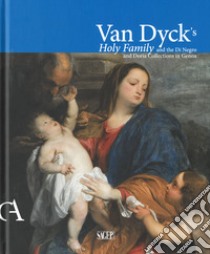 Van Dick'S Holy Family And The Di Negro And Doria Collections In Genoa libro di Orlando A. (cur.)