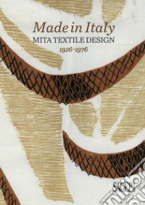 Made in Italy. Mita textile design 1926-1976 libro di Barisione Silvia; Fochessati Matteo; Franzone Gianni