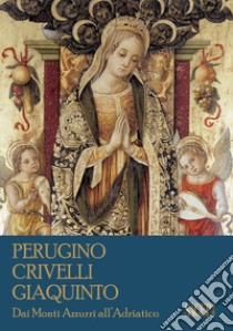 Perugino, Crivelli, Giaquinto. Dai Monti Azzurri all'Adriatico libro di Papetti S. (cur.)