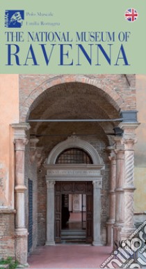 The National Museum of Ravenna libro di Fiori E. (cur.); Scalini M. (cur.)