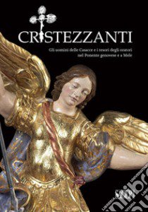 Cristezzanti. Gli uomini delle Casacce e i tesori degli oratori nel Ponente genovese e a Mele libro di Frulio M. (cur.)