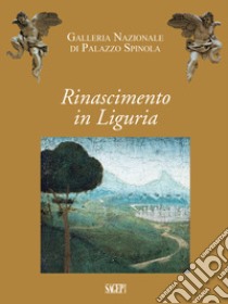 Rinascimento in Liguria. Giovanni Mazone, Carlo Braccesco, Nicolò Corso, Ludovico Brea, Agostino Bombelli. Catalogo della mostra (Genova, 17 dicembre 2019-10 maggio 2020). Ediz. illustrata libro di Casamurata Marco; Zanelli Gianluca