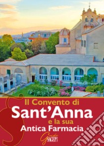 Il Convento di Sant'Anna e la sua Antica Farmacia libro di Battaglia Ezio; Piacentini Silvia