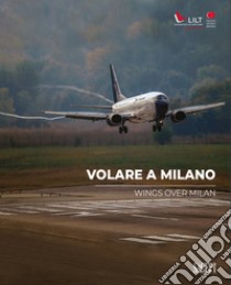 Volare a Milano-Wings over Milan. Ediz. illustrata libro di Damascelli Bruno