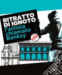 Ritratto di ignoto. L'artista chiamato Banksy. Catalogo della mostra (Palermo, 7 ottobre 2020-17 gennaio 2021). Ediz. italiana e inglese libro di Antonelli S. (cur.); Marziani G. (cur.); Andipa A. (cur.)