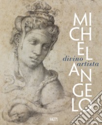 Michelangelo. Divino artista. Ediz. illustrata libro di Acidini C. (cur.); Cecchi A. (cur.); Capretti E. (cur.)