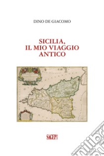 Sicilia, il mio viaggio antico libro di De Giacomo Dino