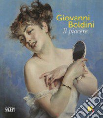 Giovanni Boldini. Il piacere. Ediz. illustrata libro di Avanzi Beatrice; Panconi Tiziano; Sgarbi Vittorio