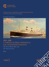 Storia della marineria mercantile italiana. Ediz. italiana e inglese. Vol. 2: 1915-1939 La prima guerra mondiale e il ventennio fascista libro di Campodonico Pierangelo