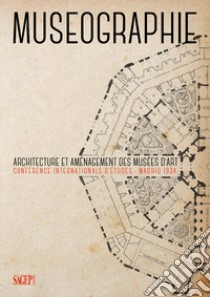 Museographie. Architecture et aménagement des musées d'art Conférence internationale d'études. Madrid 1934 libro di Dellapiana E. (cur.); Failla M. B. (cur.); Varallo F. (cur.)