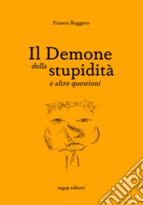 Il demone della stupidità e altre questioni libro di Boggero Franco