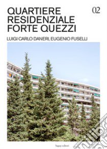 Quartiere residenziale Forte Quezzi. Luigi Carlo Daneri, Eugenio Fuselli. Ediz. illustrata libro di Bacci Francesco