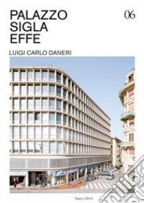 Palazzo Sigla Effe. Luigi Carlo Daneri. Ediz. illustrata libro di Bonini Vittoria