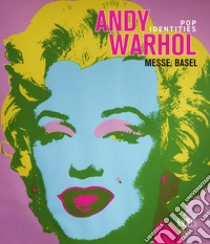 Andy Warhol. Pop art identities. Ediz. inglese, tedesca e francese libro di Vanni M. (cur.)