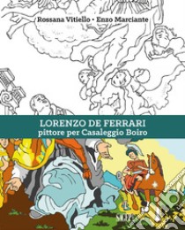 Lorenzo De Ferrari. Pittore per Casaleggio Boiro libro di Vitiello Rossana