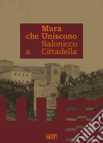 Mura che uniscono Salonicco a Cittadella libro