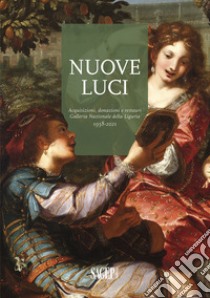 Nuove luci. Acquisizioni, donazioni e restauri galleria nazionale della Liguria 1958-2021. Ediz. a colori libro di Zanelli Gianluca; Guerrini Alessandra