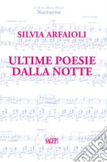 Ultime poesie della notte libro di Arfaioli Silvia