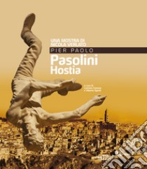 Pier Paolo Pasolini. Hostia. Una mostra di Nicola Verlato. Ediz. illustrata libro di Canova L. (cur.); Sgarbi V. (cur.)