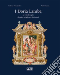 I Doria Lamba. La mia famiglia di padre in figlio per dieci secoli libro di Doria Lamba Lodovico; Lercari Andrea