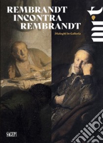 Rembrandt incontra Rembrandt. Dialoghi in galleria. Ediz. illustrata libro di Bava A. (cur.); Villano S. (cur.)