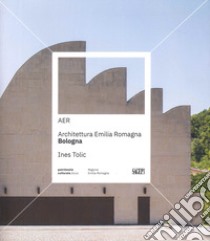 AER. Architettura Emilia Romagna. Bologna. Ediz. illustrata libro di Tolic I. (cur.)