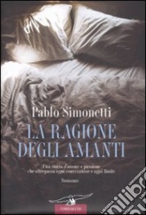 La Ragione degli amanti libro di Simonetti Pablo