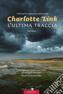 L'Ultima traccia libro di Link Charlotte