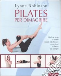 Pilates per dimagrire libro di Robinson Lynne