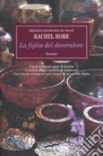 La Figlia del decoratore libro di Hore Rachel