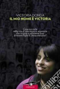 Il Mio nome è Victoria libro di Donda Victoria