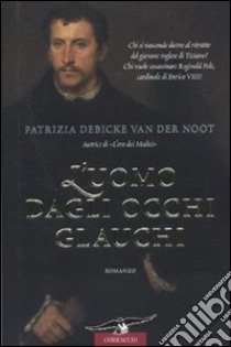 L'Uomo dagli occhi glauchi libro di Debicke Van der Noot Patrizia