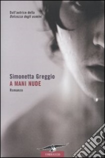 A mani nude libro di Greggio Simonetta