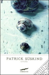 opere libro di Süskind Patrick