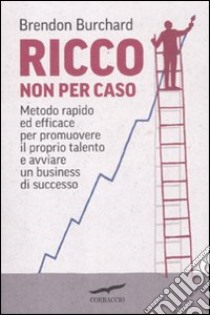 Ricco non per caso libro di Burchard Brendon