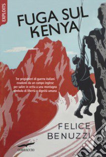 Fuga sul Kenya libro di Benuzzi Felice