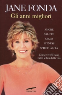 Gli anni migliori libro di Fonda Jane