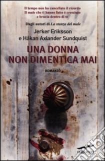 Una donna non dimentica mai libro di Eriksson Jerker; Sundquist Hakan A.