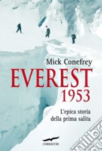 Everest 1953. L'epica storia della prima salita libro di Conefrey Mick